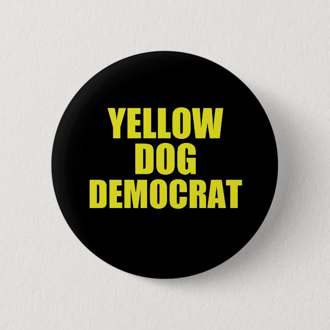 Yellow Dog Democrat Voter Political Button (Front)