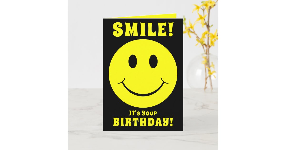 Yellow Face Smile Its Your Birthday Card | Zazzle