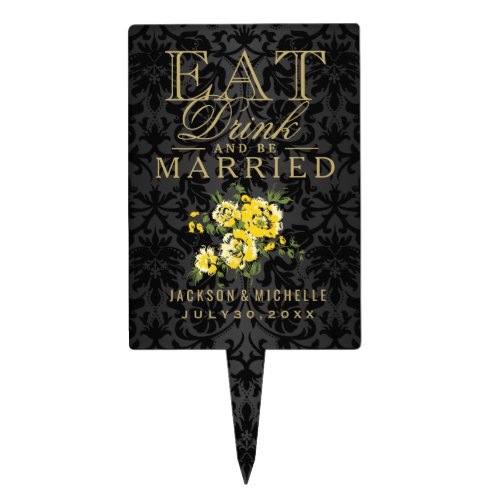 Yellow Flowers _ Eat Drink and Be Married Cake Topper