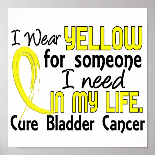 Yellow For Someone I Need Bladder Cancer Poster
