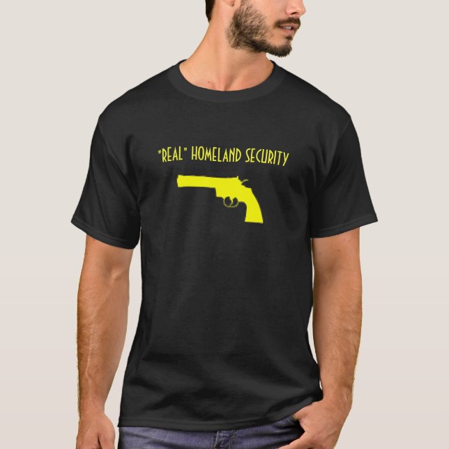 yellow handgun, "REAL" HOMELAND SECURITY T-Shirt (Front)