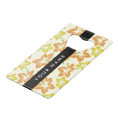 Yellow Hibiscus Orange Hibiscus Your Name Credit Card Bottle Opener