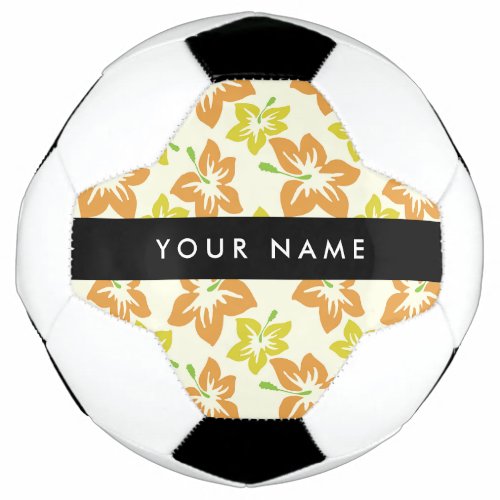 Yellow Hibiscus Orange Hibiscus Your Name Soccer Ball