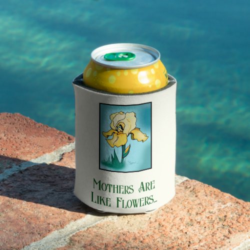 Yellow Iris Mothers Are Like Flowers Mothers Day Can Cooler