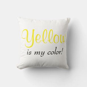 Yellow Is My Color Quote Throw Pillow