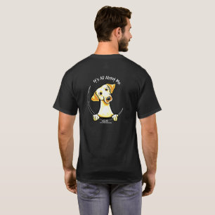 Yellow Lab Its All About Me T-Shirt