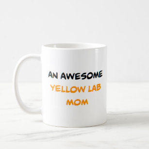 yellow lab mom, awesome coffee mug