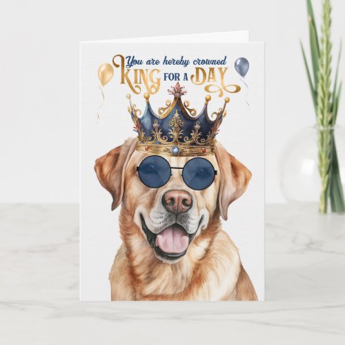 Yellow Labrador Dog King for a Day Funny Birthday Card