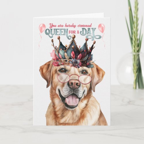 Yellow Labrador Dog Queen for a Day Funny Birthday Card