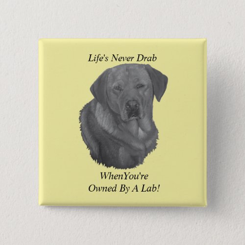 yellow labrador retreiver dog portrait fun slogan button