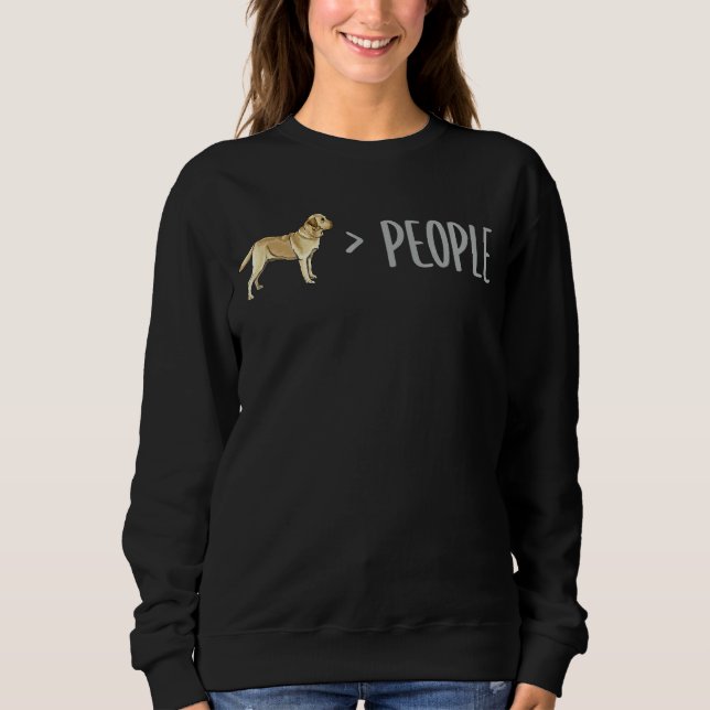 Yellow Labrador Retriever Dogs Are Greater Than Pe Sweatshirt (Front)