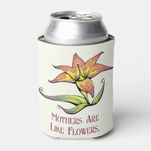 Yellow Lily Mothers Are Like Flowers Mothers Day Can Cooler