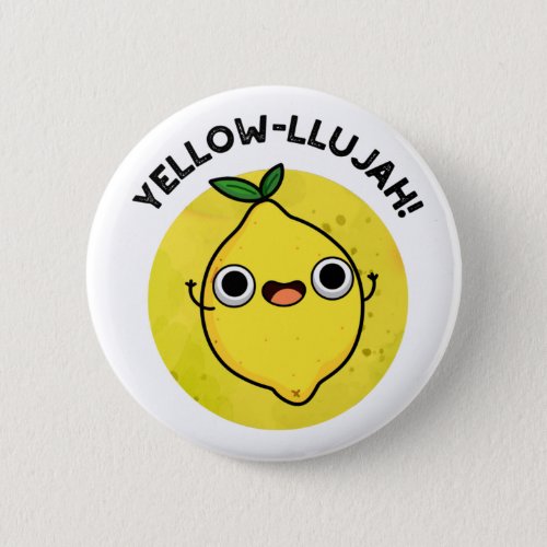Yellow_llujah Funny  Fruit Lemon Puns Button