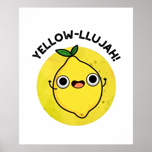 Yellow_llujah Funny  Fruit Lemon Puns Poster