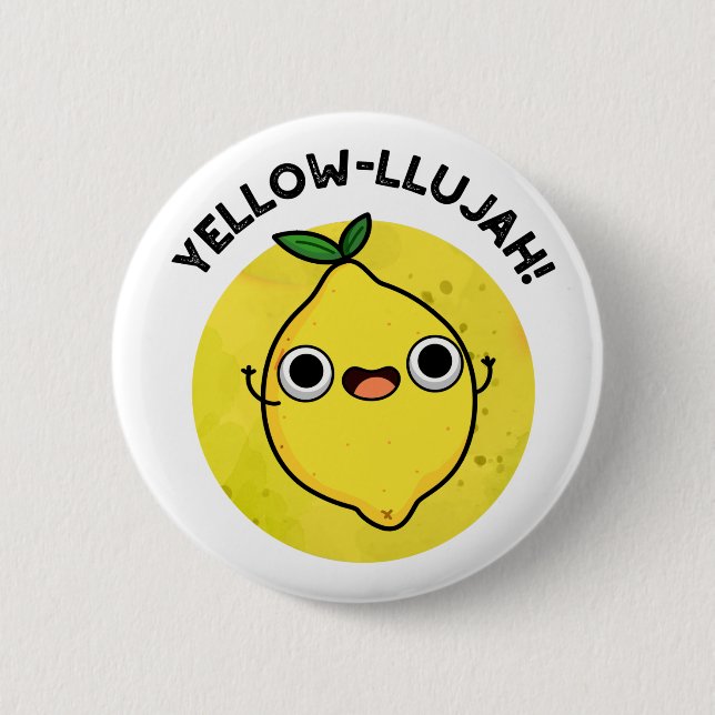 Yellow-llujah Funny Lemon Pun  Button (Front)