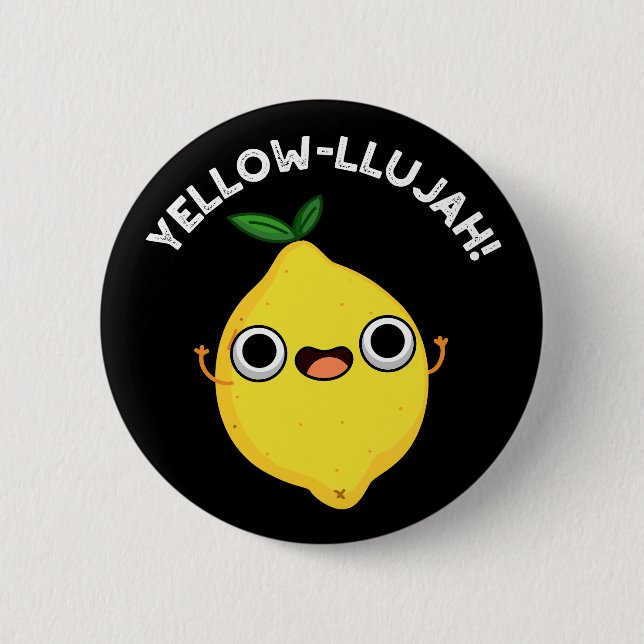 Yellow-llujah Funny Lemon Pun Dark BG Button (Front)