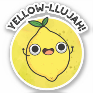 Yellow-llujah Funny Lemon Pun Sticker
