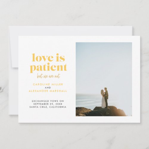 Yellow Love is Patient But We Are Not Elopement Announcement