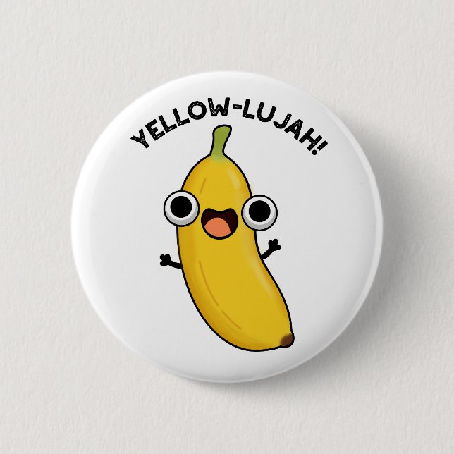Yellow-lujah Funny Banana Pun  Button (Front)