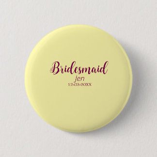 Yellow maroon bridesmaid name date stylish bride t button