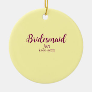 Yellow maroon bridesmaid name date stylish bride t ceramic ornament