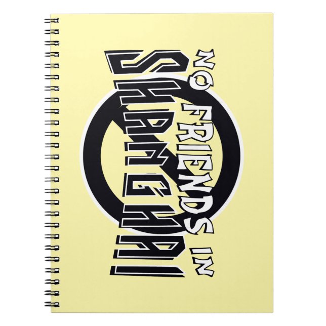YELLOW "No Friends in Shanghai" Spiral Notebook (Front)