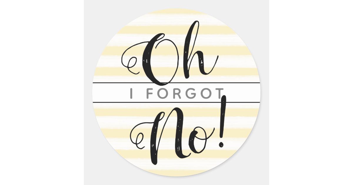 Yellow Oh No! I Forgot Belated Birthday Classic Round Sticker | Zazzle