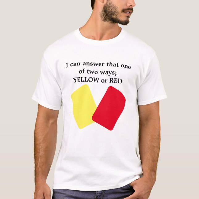 Yellow or Red Card Soccer Humor T-Shirt (Front)