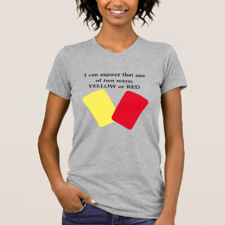 Yellow or Red Card Soccer Humor T-Shirt