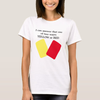 Yellow or Red Card Soccer Humor T-Shirt