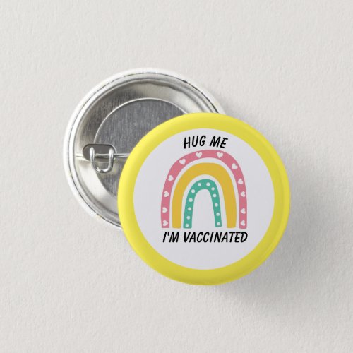 Yellow Rainbow Hug Me Im Vaccinated Button