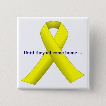 Yellow Ribbon (until They All Come Home) Button by ForEverProud at Zazzle