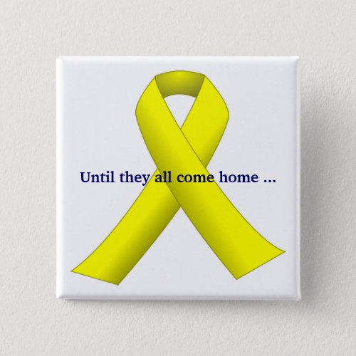 Yellow Ribbon until they all come home Button