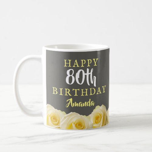 Yellow Rose Flower Floral 80th Birthday Coffee Mug - Yellow Rose Flower Floral 80th Birthday Coffee Mug. Beautiful yellow roses. The background is chalkboard grey. The text is in white and yellow colors and is easily customizable -  personalize it with your name and age. 