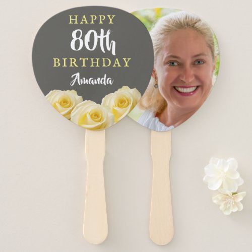 Yellow Rose Flower Floral 80th Birthday Photo Hand Fan - Yellow Rose Flower Floral 80th Birthday Photo Hand Fan. Beautiful yellow roses. The background is chalkboard grey. The text is in white and yellow colors and is easily customizable -  personalize it with your name, age and your photo on the backside. Perfect for a woman who is celebrating her eightieth birthday. 