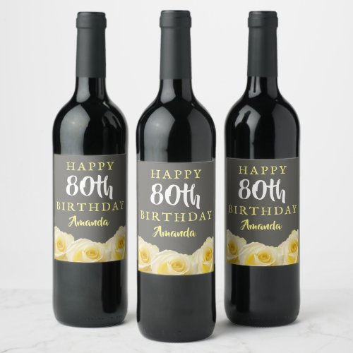 Yellow Rose Flower Floral 80th Birthday Wine Label - Yellow Rose Flower Floral 80th Birthday Medium Wine Label. Beautiful yellow roses. The background is chalkboard grey. The text is in white and yellow colors and is easily customizable -  personalize it with your name and age. 