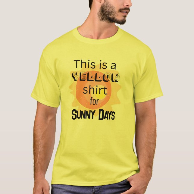 Yellow Shirt for Sunny Days T-Shirt (Front)