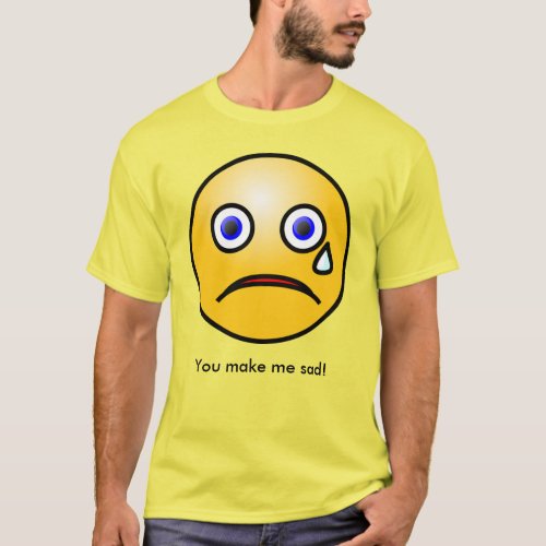 Yellow Tearful Face You Make Me Sad Face T_Shirt