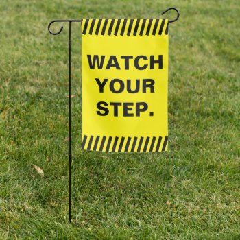 Yellow Watch Your Step Garden Flag by InkWorks at Zazzle