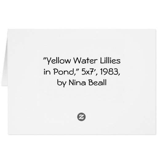 "Yellow Waterlillies In Pond," 5x7', by Nina Beall (Back Horizontal)