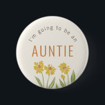 Yellow Wildflower Going to be an Auntie Button<br><div class="desc">Sweet, painterly illustrated, yellow coneflower daisies dance below simple arched "I'm going to be" and "Auntie" text to make this button pin a fun way to announce pregnancy to your sister or sister-figure and also serves to tell the guests at a baby shower who is who in relation to the...</div>