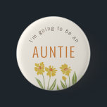 Yellow Wildflower Going to be an Auntie Button<br><div class="desc">Sweet, painterly illustrated, yellow coneflower daisies dance below simple arched "I'm going to be" and "Auntie" text to make this button pin a fun way to announce pregnancy to your sister or sister-figure and also serves to tell the guests at a baby shower who is who in relation to the...</div>