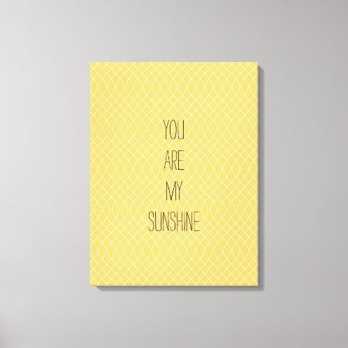 Yellow You are my Sunshine Canvas Print