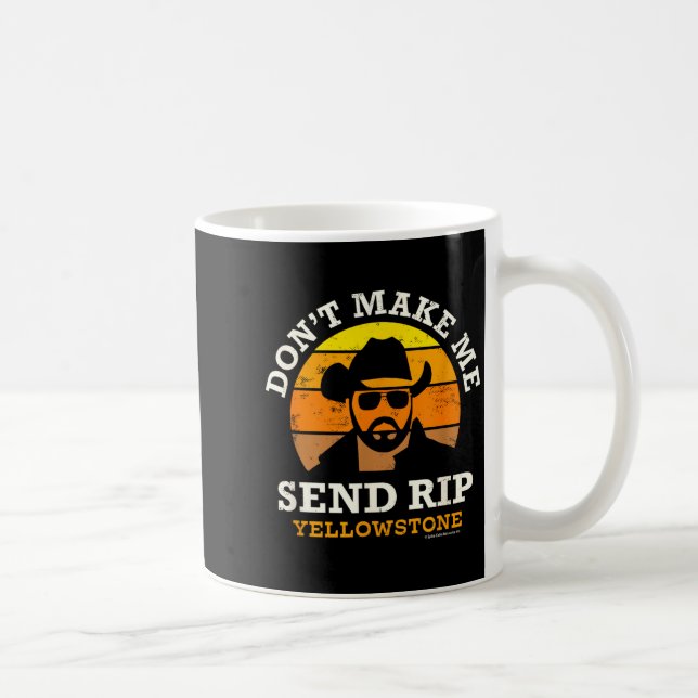 Yellowstone Don't Make Me Send Rip  Coffee Mug (Right)