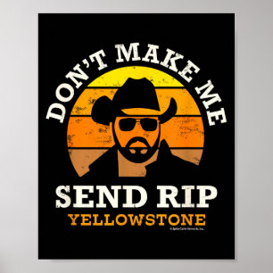 Yellowstone Don't Make Me Send Rip  Poster