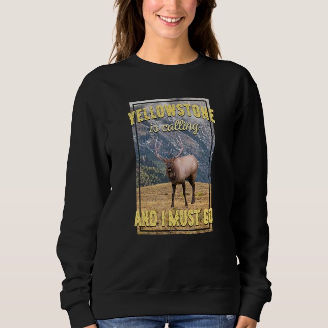 Yellowstone Is Calling Funny Elk Vintage National  Sweatshirt (Front)