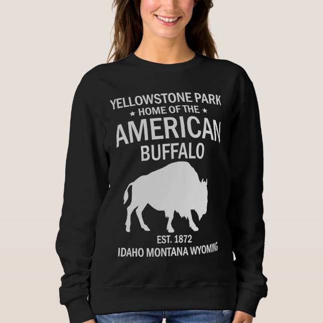 Yellowstone National Park US Bison Buffalo Sweatshirt (Front)