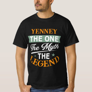 Yenney The One The Myth The Legend T-Shirt