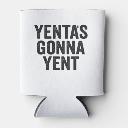 Yentas Gonna Yent Funny Jewish Hanukkah Holiday Can Cooler