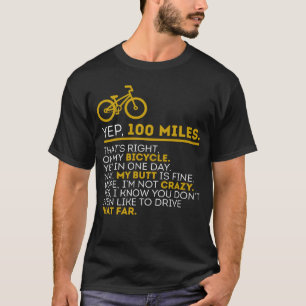 Yep 100 Miles Bike Cycling Humor Cyclist Bicycle R T-Shirt